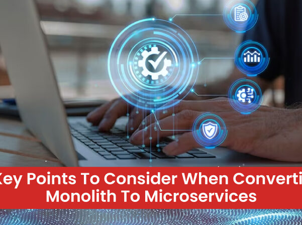 6 Key Points To Consider When Converting Monolith To Microservices