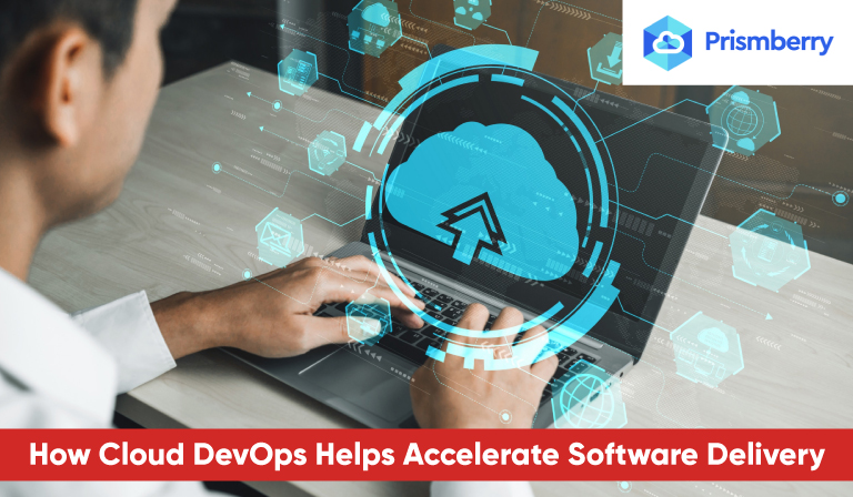 How Cloud DevOps Helps Accelerate Software Delivery